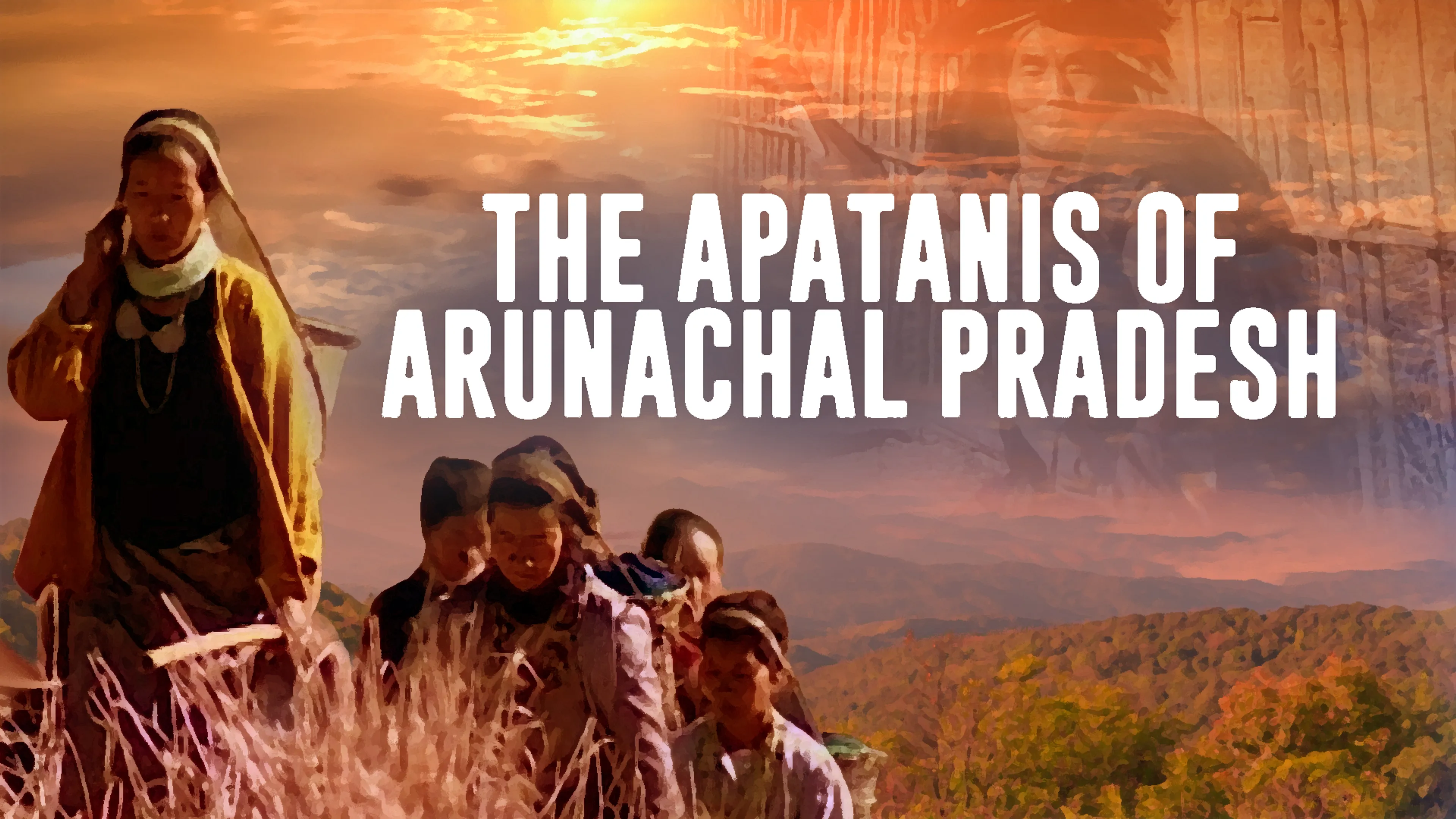 The Apatanis of Arunachal Pradesh poster